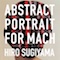 Hiro Sugiyama "ABSTRACT PORTRAIT FOR MACH"