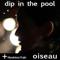 dip in the pool + Yuki Hoshino "oiseau"